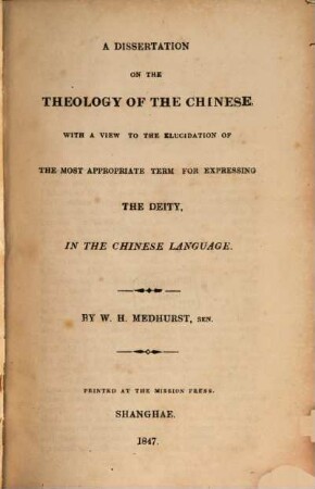 A Dissertation on the theology of the Chinese, with a view to the elucidation of the most appropriate term for expressing the deity, in the Chinese language