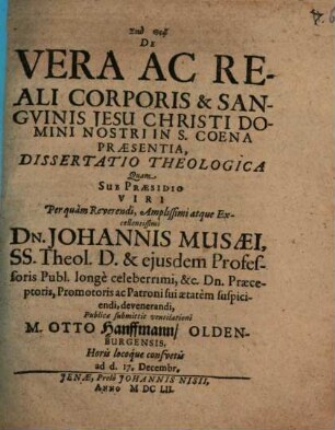 De Vera Ac Reali Corporis & Sanguinis Jesu Christi Domini Nostri In S. Coena Praesentia, Dissertatio Theologica
