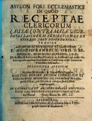 Asylon Fori Ecclesiastici : In Quod Receptae Clericorum Causae Contra Male Usurpatas Laicorum Subiectiones Ex Utroque Jure Defenduntur