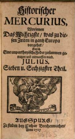 Historischer Mercurius : worinnen das Wichtigste, was zu disen Zeiten in ganz Europa vorgehet, ... zusammen getragen und entworffen wird. 1717,2