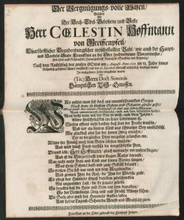 Der Vergnügungs-volle Hafen/ : Welcher/ Als Der Hoch-Edel-Gebohrne und Veste Herr Coelestin Hoffmann von Greiffenpfeil/ Churfürstlicher Brandenburgischer wohlbestallter Raht/ wie auch der Haupt- und Handels-Stadt Franckfurt an der Oder hochverdienter Burgermeister/ Erb-Herr auff Schönefeld/ Heinrichsdorff/ Rosenfeld/ Steckelin und Kehrberg/ Nach dem Rathschluß des großen Gottes am 5. Augusti Anno 1688. im 53. Jahre seines Rühmlich-geführten Alters entschlieff/ und den 26. Eiusdem hierauff ansehnlich beerdiget ward/ In nachgesetzten Zeilen vorgestellet wurde von (Tit.) Herrn Doct. Simonis Sämptlichen Tisch-Genossen.