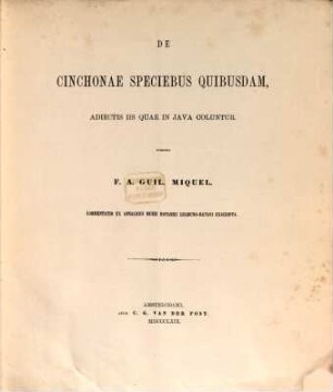 De cinchonae speciebus quibusdam : Adiectis iis quae in Java coluntur. Commentatio ex annalibus Musei Botanici Lugduno-Batava exscripta
