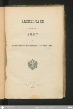Arznei-Taxe für das Jahr 1897 zur österreichischen Pharmakopöe vom Jahre 1889