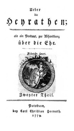 Zweyter Theil: Ueber die Heyrathen; als ein Pendant, zur Abhandlung über die Ehe. Zweyter Theil
