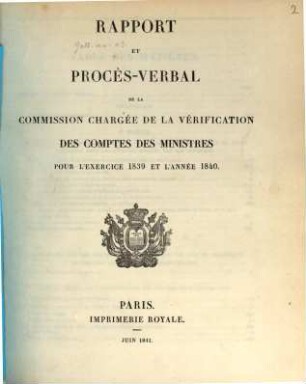 Rapport et procès-verbal de la commission chargée de la vérification des comptes des ministres pour l'exercice 1839 et l'année 1840