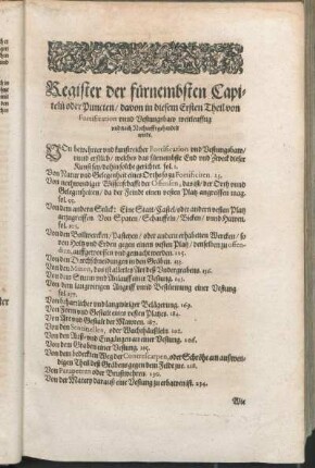 Register der fürnembsten Capiteln oder Puncten/ davon in diesem Ersten Theil von Fortification vnnd Vestungsbaw weitleufftig vnd nach Nothurfft gehandelt wirdt.