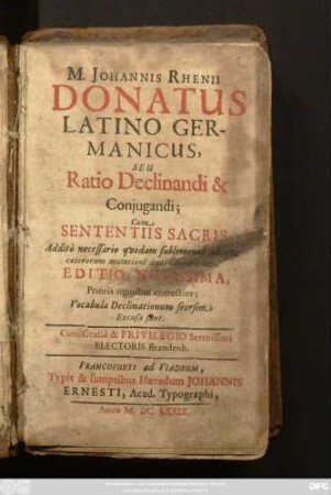 M. Johannis Rhenii Donatus Latino Germanicus : Seu Ratio Declinandi Et Coniugandi. Cum Sententiis Sacris ; Addito necessario quodam supplemento absque caeterorum mutatione aut variatione