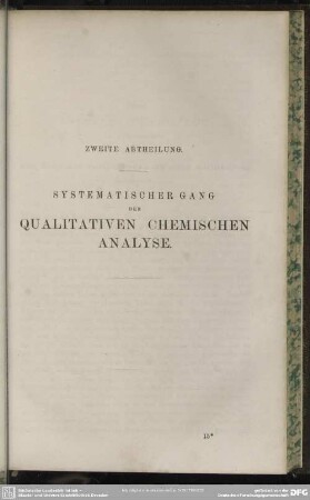 Zweite Abtheilung. Systematischer Gang der qualitativen chemischen Analyse