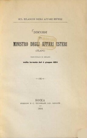 Sul Bilancio degli Affari Esteri : Discorsi del Ministro degli Affari Esteri Blanc pronunziati in Senato nella tornata del 4 giugno 1894