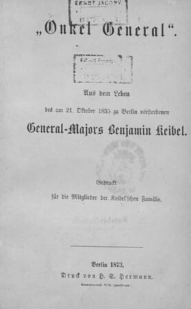 "Onkel General" : aus dem Leben des am 21. Oktober 1835 zu Berlin verstorbenen General-Majors Benjamin Keibel