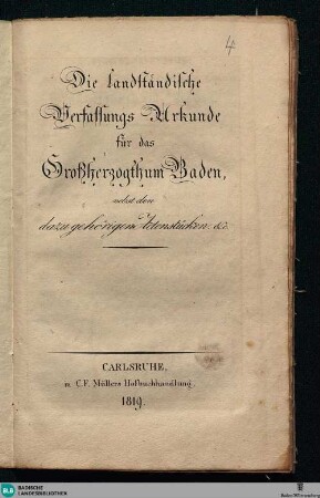 Die landstaendische Verfassungs Urkunde fuer das Grossherzogthum Baden, nebst den dazugehoerigen Actenstuecken
