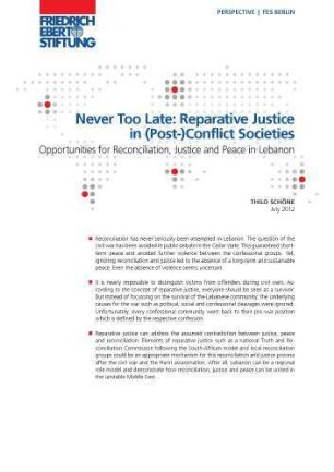 Never too late: reparative justice in (post-)conflict societies : opportunities for reconciliation, justice and peace in Lebanon