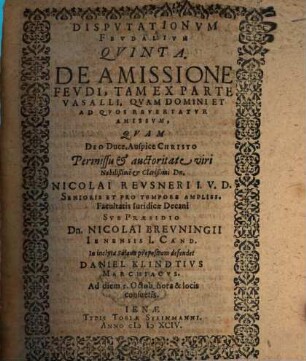 Disputationum feud. V. de amissione feudi : tam ex parte vasalli, quam domini et ad quos revertatur amissum