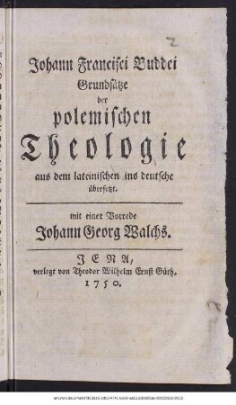 Johann Francisci Buddei Grundsätze der polemischen Theologie : aus dem lateinischen ins deutsche übersetzt