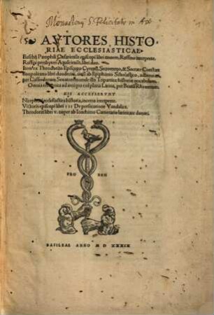 Avtores Historiae Ecclesiasticae : Eusebii Pamphili Caesariensis episcopi libri nouem, Ruffino interprete. Ruffini presbyteri Aquileiensis, libri duo ...