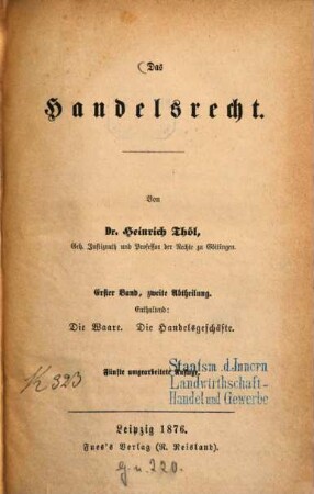 Das Handelsrecht, 1. Band. Die Waare. Die Handelsgeschäfte