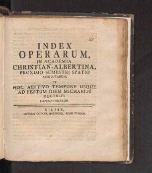SS 1746: Index Operarum, In Academia Christian-Albertina, Proximo Semestri Spatio Absolutarum, Et Hoc Aestivo Tempore Usque Ad Festum Diem Michaelis MDCCXLVI. Impendendarum