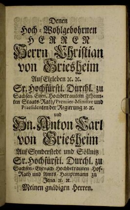 Denen Hoch-Wohlgebohrnen Herren Herrn Christian von Griesheim auf Elxleben [...]