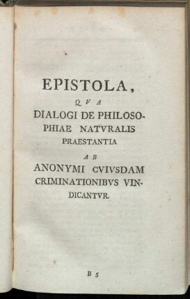 Epistola, Qua Dialogi De Philosophiae Naturalis Praestantia Ab Anonymi Cuiusdam Criminationibus Uindicantur.