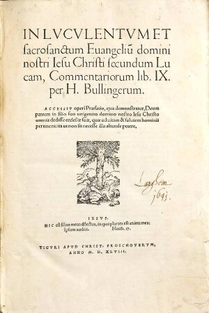 In Lvcvlentvm Et sacrosanctum Euangeliu[m] domini nostri Iesu Christi secundum Lucam, Commentariorum lib. IX. : Accessit operi Praefatio, qua demonstratur, Deum patrem in filio suo unigenito domino nostro Iesu Christo omnia dedisse ecclesiae suae, quae ad uitam & salutem hominis pertinent: ita non sit necesse illa aliunde petere