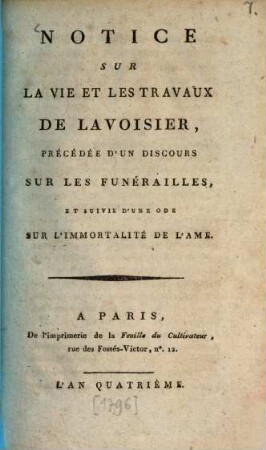 Notice sur la vie et les travaux de Lavoisier : précédée d'un discours sur les funérailles [par Mulot] et suivie d'une ode sur l'immortalité de l'âme