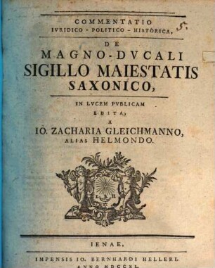 Commentatio ivridico - politico - historica, de magno-dvcali sigillo maiestatis Saxonico