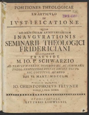 Positiones Theologicae Ex Articvlo De Ivstificatione : Qvas Ad Memoriam Anniversariam Inavgvrationis Seminarii Theologici Fridericiani Celebrandam
