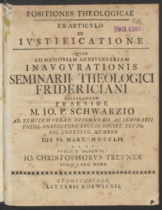Positiones Theologicae Ex Articvlo De Ivstificatione : Qvas Ad Memoriam Anniversariam Inavgvrationis Seminarii Theologici Fridericiani Celebrandam