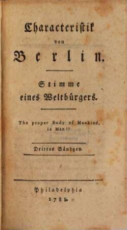 Charakteristik von Berlin : Stimme eines Kosmopoliten in der Wüsten, 3. Philosophische Skizze von Berlin ; Bd. 1