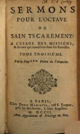 Sermons Sur Les Mysteres De Nôtre Seigneur : A L'Usage Des Missions, & de ceux qui travaillent dans les Paroisses. 3, Sermons Pour L'Octave Du Saintscarement : A L'Usage Des Missions, & de ceux qui travaillent dans les Paroisses