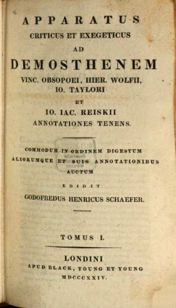 Apparatus criticus et exegeticus ad Demosthenem : Vinc. Obsopoei, Hier. Wolfii, Io. Taylori et Io. Iac. Reiskii annotationes tenens, 1