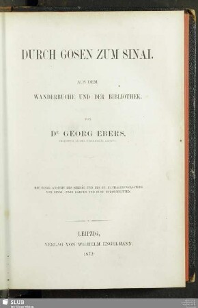 Durch Gosen zum Sinai : aus dem Wanderbuche und der Bibliothek; mit einer Ansicht des Serbâl und des St. Katharinenklosters vom Sinai