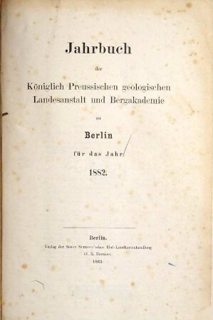 Jahrbuch der Königlich Preußischen Geologischen Landesanstalt und Bergakademie zu Berlin. 3. 1882 (1883)