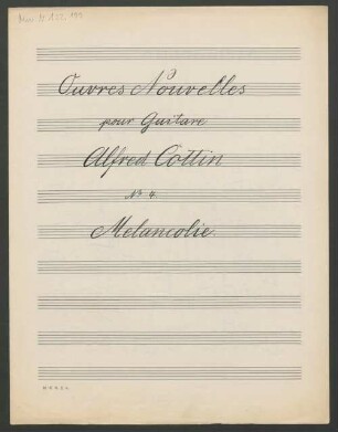 Mélancolie, guit, A-Dur - BSB Mus.N. 122,199 : [title page:] Ouvres Nouvelles // pour Guitare // Alfred Cottin // N r 4. // Melancolie