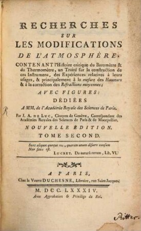 Recherches Sur Les Modifications De L'Atmosphère : Contenant l'Histoire critique du Baromètre & du Thermomètre, un Traité sur la construction de ces Instrumens, des Expériences relatives à leurs usages, & principalement à la mesure des Hauteurs & à la correction des Réfractions moyennes, 2