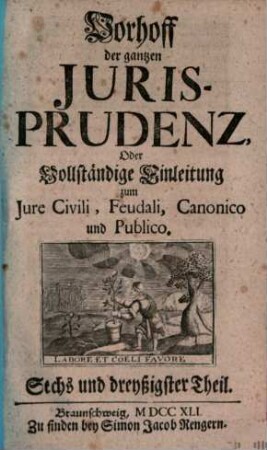 Vorhoff der gantzen Jurisprudenz Oder Vollständige Einleitung zum Iure Civili, Feudali, Canonico und Publico, 36