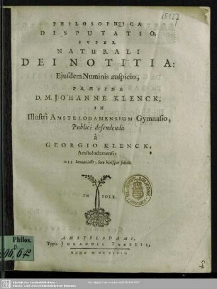 Philosophica Disputatio, Svper Naturali Dei Notitia : Ejusdem Numinis auspicio