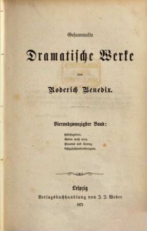 Gesammelte dramatische Werke, 24. Pflichtgetreu. Reden muß man. Plautus und Terenz. Achtzehnhundertdreizehn