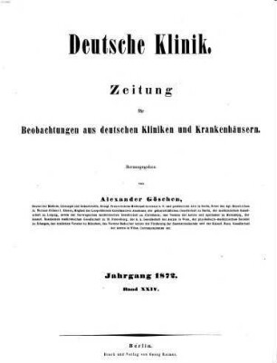 Deutsche Klinik : Zeitung für Beobachtungen aus deutschen Kliniken und Krankenhäusern. 24. 1872