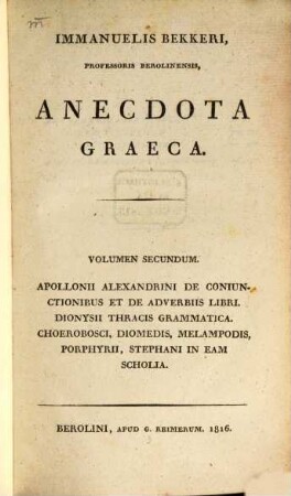 Immanuelis Bekkeri anecdota graeca, 2. Apollonii Alexandrini de coniunctionibus et de adverbiis libri [u.a.]