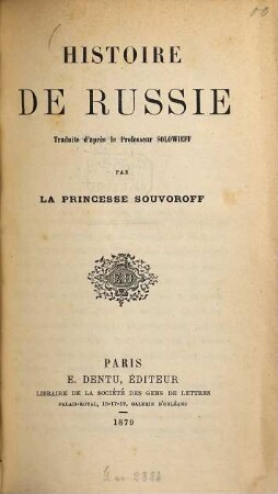 Histoire de Russie traduite d'après le Professeur Solowieff par la Princesse Souvoroff [Suvorova]