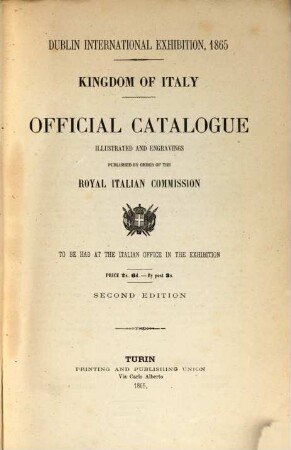 Official Catalogue illustrated with Engravings published by Order of the Royal Italian Commission : Dublin International Exhibition, 1865. Kingdom of Italy