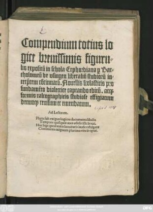Compendium totius lo||gice breuissimis figuru=||lis expositũ in schola Erphordiana #[per] Bar=||tholomeũ de vsingen liberaliũ studiorũ in=||terp̃tem cõcinnaũ. Nouellis scolasticis pro || fundamẽto dialectice captando editũ ... || denuo#[que] reuisum et emendatum.|| ... ||