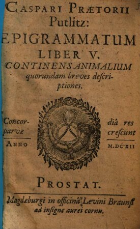 Caspari Praetorii Putlitz. Epigrammatum Liber V. : Continens Animalium quorundam breves descriptiones