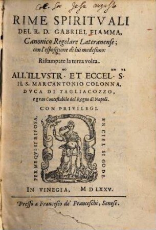 Rime Spiritvali Del R. D. Gabriel Fiamma, Canonico Regolare Lateranense : con l'espositione di lui medesimo