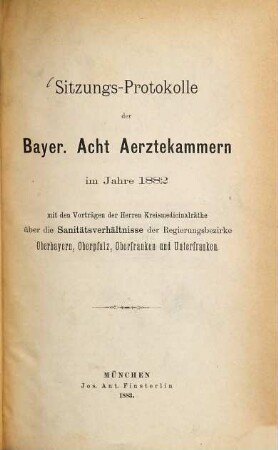 Sitzungs-Protokolle der bayerischen acht Ärztekammern. 1882