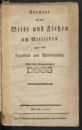Antwort auf die Bitte und Flehen um Mitleiden gegen einen Hausdieb und Mordbrenner