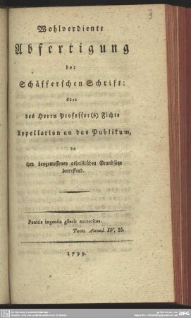 Wohlverdiente Abfertigung der Schäfferschen Schrift: über des Herrn Professor(s) Fichte Appellation an das Publikum, die ihm beygemessenen atheistischen Grundsätze betreffend