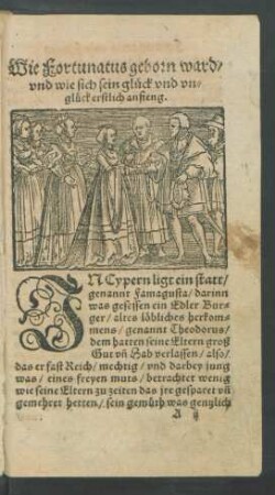 Wie Fortunatus geborn ward/ und wie sich sein glück und unglück erstlich anfieng.