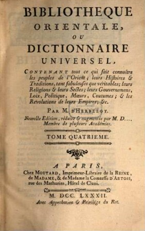 Bibliothèque Orientale, Ou Dictionnaire Universel : Contenant tout ce qui fait connoître les peuples de l'Orient; leurs Histoires et Traditions, tant fabuleuses que véritables ..., Tome 4